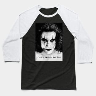 It can't rain all the time... The Crow tee. Baseball T-Shirt